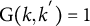 upper G left parenthesis k comma k Superscript prime Baseline right parenthesis equals 1