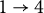 1 right arrow 4