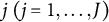 j tilde left parenthesis j equals 1 comma midline horizontal ellipsis comma upper J right parenthesis
