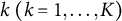 k tilde left parenthesis k equals 1 comma midline horizontal ellipsis comma upper K right parenthesis