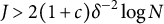 upper J greater than 2 left parenthesis 1 plus c right parenthesis delta Superscript negative 2 Baseline log upper N