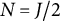 upper N equals upper J divided by 2