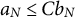 a Subscript upper N Baseline less than or equals upper C b Subscript upper N