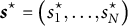 s Superscript star Baseline equals left parenthesis s 1 Superscript star Baseline comma midline horizontal ellipsis comma s Subscript upper N Superscript star Baseline right parenthesis