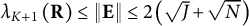 lamda Subscript upper K plus 1 Baseline left parenthesis bold upper R right parenthesis less than or equals StartMetric bold upper E EndMetric less than or equals 2 left parenthesis StartRoot upper J EndRoot plus StartRoot upper N EndRoot right parenthesis