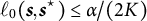 script l 0 left parenthesis s comma s Superscript star Baseline right parenthesis less than or equals alpha divided by left parenthesis 2 upper K right parenthesis