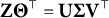bold upper Z upper Theta Superscript down tack Baseline equals bold upper U upper Sigma upper V Superscript down tack