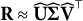 bold upper R almost equals ModifyingAbove bold upper U With caret ModifyingAbove upper Sigma With caret ModifyingAbove bold upper V Superscript down tack Baseline With caret