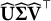 ModifyingAbove bold upper U With caret ModifyingAbove upper Sigma With caret ModifyingAbove bold upper V Superscript down tack Baseline With caret