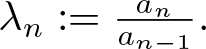 dollar sign lamda n colon equals anan minus 1 period dollar sign