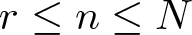 dollar sign r less than or equals n less than or equals upper N dollar sign