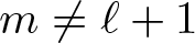 dollar sign m not equals script l plus 1 dollar sign