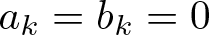 dollar sign ak equals bk equals 0 dollar sign