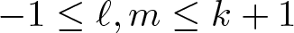 dollar sign minus 1 less than or equals script l comma m less than or equals k plus 1 dollar sign