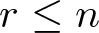dollar sign r less than or equals n dollar sign