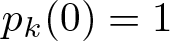 dollar sign pk left parenthesis 0 right parenthesis equals 1 dollar sign