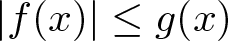 dollar sign vertical bar f left parenthesis x right parenthesis vertical bar less than or equals g left parenthesis x right parenthesis dollar sign