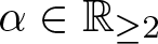 dollar sign alpha element of double struck upper R greater than or equals 2 dollar sign