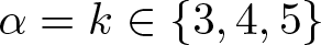 dollar sign alpha equals k element of left brace 3 comma 4 comma 5 right brace dollar sign