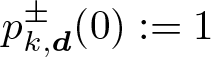 dollar sign pk comma d plus or minus left parenthesis 0 right parenthesis colon equals 1 dollar sign