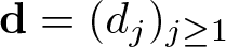 dollar sign d equals left parenthesis dj right parenthesis j greater than or equals 1 dollar sign