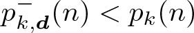 dollar sign pk comma d minus left parenthesis n right parenthesis less than pk left parenthesis n right parenthesis dollar sign
