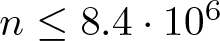 dollar sign n less than or equals 8.4 dot 106 dollar sign
