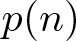 dollar sign p left parenthesis n right parenthesis dollar sign