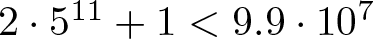 dollar sign 2 dot 511 plus 1 less than 9.9 dot 107 dollar sign