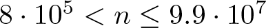dollar sign 8 dot 105 less than n less than or equals 9.9 dot 107 dollar sign