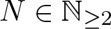 dollar sign upper N element of double struck upper N greater than or equals 2 dollar sign