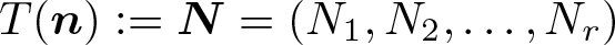 dollar sign upper T left parenthesis n right parenthesis colon equals upper N equals left parenthesis upper N 1 comma upper N 2 comma ellipsis comma Nr right parenthesis dollar sign