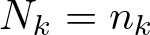 dollar sign Nk equals nk dollar sign