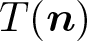 dollar sign upper T left parenthesis n right parenthesis dollar sign