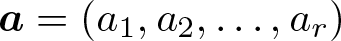 dollar sign a equals left parenthesis a 1 comma a 2 comma ellipsis comma ar right parenthesis dollar sign