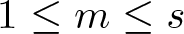 dollar sign 1 less than or equals m less than or equals s dollar sign