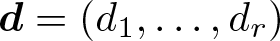 dollar sign d equals left parenthesis d 1 comma ellipsis comma dr right parenthesis dollar sign