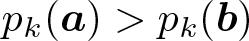 dollar sign pk left parenthesis a right parenthesis greater than pk left parenthesis b right parenthesis dollar sign