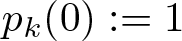 dollar sign pk left parenthesis 0 right parenthesis colon equals 1 dollar sign