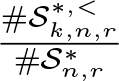 dollar sign number sign script upper S k comma n comma r asterisk comma less than number sign script upper S n comma r asterisk dollar sign