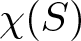 dollar sign chi left parenthesis upper S right parenthesis dollar sign