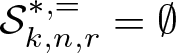 dollar sign script upper S k comma n comma r asterisk comma equals equals empty set dollar sign