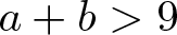 dollar sign a plus b greater than 9 dollar sign