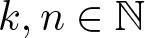 dollar sign k comma n element of upper N dollar sign