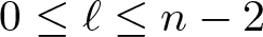 dollar sign 0 less than or equals script l less than or equals n minus 2 dollar sign