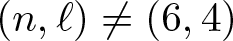 dollar sign left parenthesis n comma script l right parenthesis not equals left parenthesis 6 comma 4 right parenthesis dollar sign