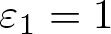 dollar sign epsilon 1 equals 1 dollar sign