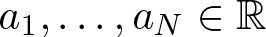dollar sign a 1 comma ellipsis comma aN element of double struck upper R dollar sign