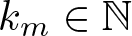 dollar sign km element of double struck upper N dollar sign