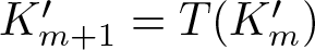 dollar sign Km plus 1 prime equals upper T left parenthesis Km prime right parenthesis dollar sign